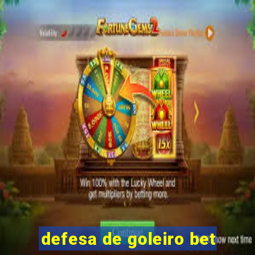 defesa de goleiro bet